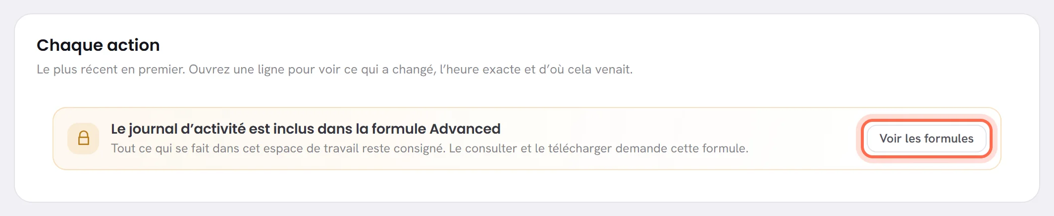 L’onglet Journal d’activité avec une formule qui ne l’inclut pas : à la place du tableau, un message indiquant avec quelle formule le journal d’activité est fourni et que tout est tout de même consigné, avec le bouton Voir les formules entouré.